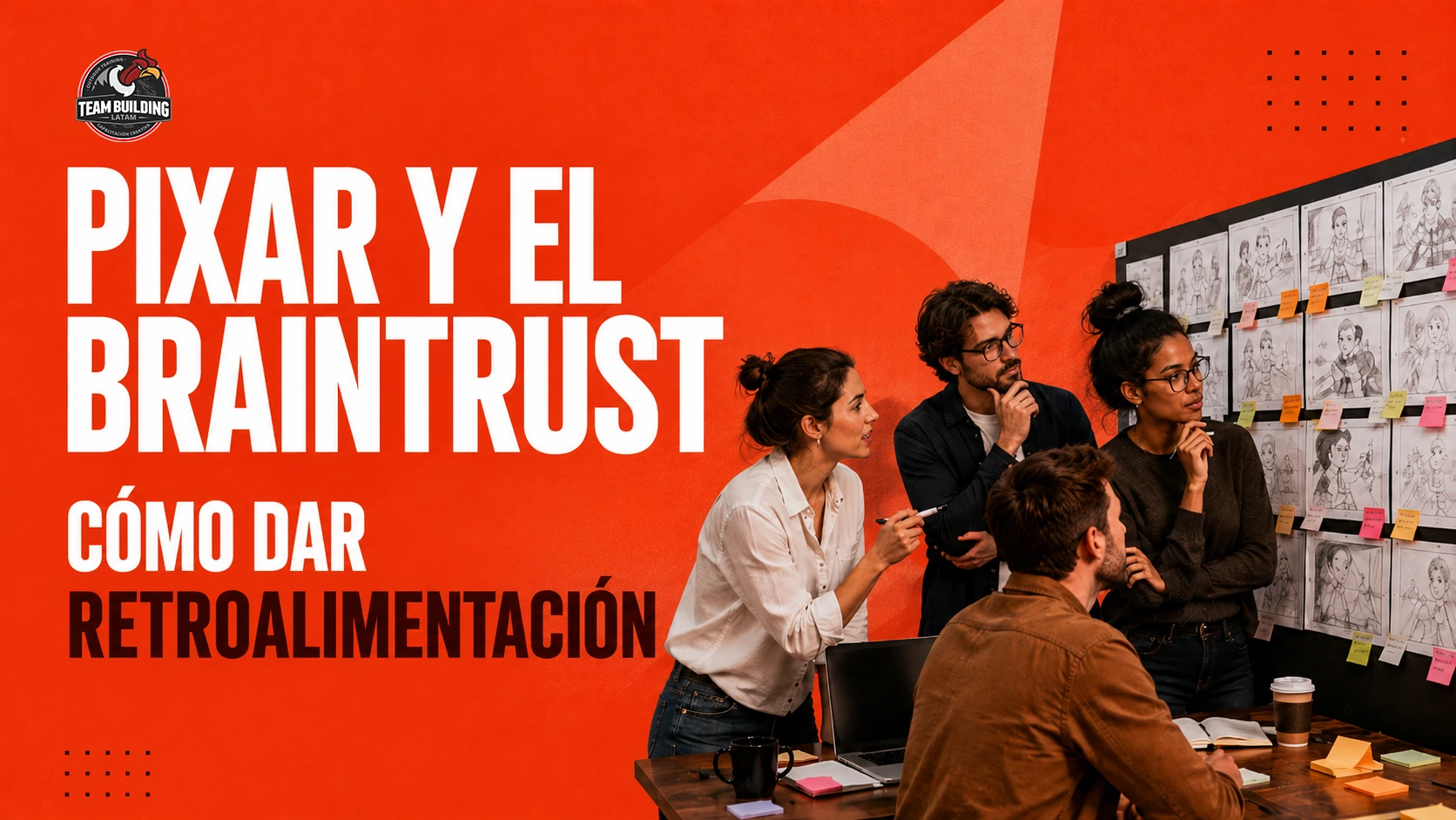 Equipo creativo revisando un tablero de storyboards con notas adhesivas, junto al título «Pixar y el Braintrust: cómo dar retroalimentación»